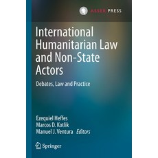 International Humanitarian Law and Non-State Actors: Debates Law and Practice 平裝版, T.M.C. Asser Press, 英文