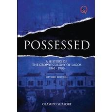 (英文圖書) Possessed: A History of The Crown Colony of Lagos 1861-1906 精裝版, Quramo Publishing, 英文