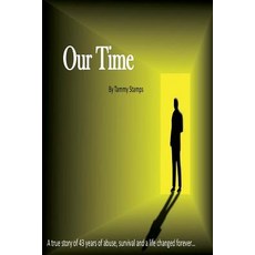 Our Time: A true story of surviving long term abuse and the journey to becoming whole 平裝版, Createspace Independent Pub..., 英語
