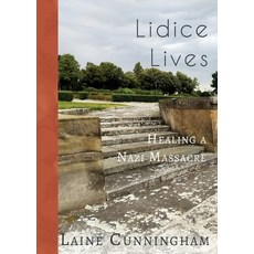 Lidice Lives: Healing a Nazi Massacre 平裝版, Sun Dogs Creations, 英文