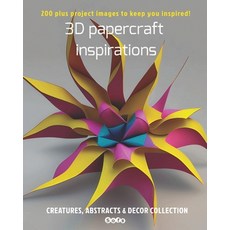 (英文圖書) 3D papercraft inspirations Creatures abstracts and decor collection: 200 plus project image... 平裝版, Sophie Marcoux, 英文