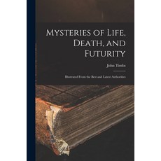 (英文圖書) Mysteries of Life Death and Futurity: Illustrated From the Best and Latest Authorities 平裝版, Legare Street Press, 英文