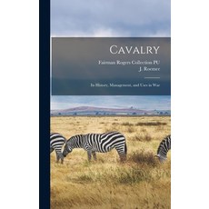 (英文圖書) Cavalry: Its History Management and Uses in War 精裝版, Legare Street Press, 英文