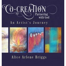 (英文圖書) Co-Creation Partnering with God: An Artist's Journey 精裝版, Alice Arlene Ltd Co, 英文