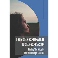 (英文圖書) From Self-Exploration To Self-Expression: Finding The Miracles That Will Change Your Life: Ma... 平裝版, Independently Published, 英文
