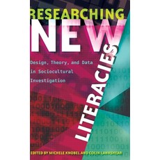 Researching New Literacies; Design Theory and Data in Sociocultural Investigation 精裝版, Peter Lang Us, 英文