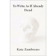 To Write as If Already Dead 精裝版, Columbia University Press, 英文