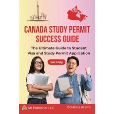 (英文圖書) Canada Study Permit Success Guide: The Ultimate Guide to Student Visa and Study... 平裝版, AB Publisher LLC, 英文
