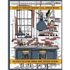 Home Interior Design Coloring Book: 50 Stres Relieving Unique Home Interior Designs 平裝版, Independently Published, 英文