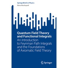 (英文圖書) Quantum Field Theory and Functional Integrals: An Introduction to Feynman Path Integrals and ... 平裝版, Springer, 英文