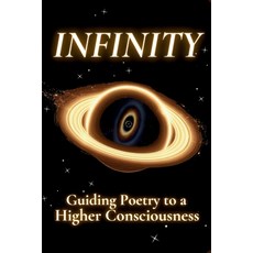 (英文圖書) Infinity: Guiding Poetry to a Higher Consciousness 平裝版, Independently Published, 英文