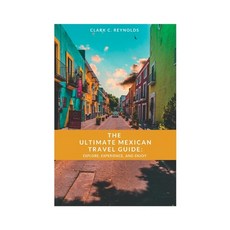(英文圖書) The Ultimate Mexican Travel Guide: Explore Experience and Enjoy 平裝版, Independently Published, 英文