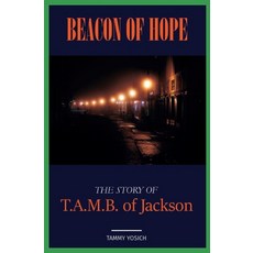 (英文圖書) Beacon of Hope: The Story of T.A.M.B. of Jackson 平裝版, Zoe Grace Publishing, LLC, 英文