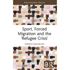 (英文圖書) Sport Forced Migration and the 'Refugee Crisis' 平裝版, Routledge, 英文