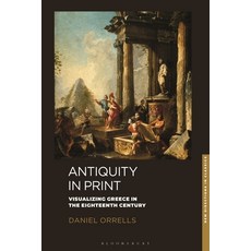 (英文圖書) Antiquity in Print: Visualizing Greece in the Eighteenth Century 精裝版, Bloomsbury Academic, 英文