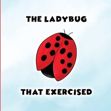 (英文圖書)The Ladybug That Exercised 平裝版, Between Friends Publishing, 英文