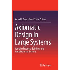 Axiomatic Design in Large Systems: Complex Products Buildings and Manufacturing Systems 平裝版, Springer, 英文