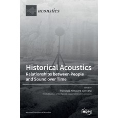 Historical Acoustics: Relationships between People and Sound over Time 精裝版, Mdpi AG, 英語