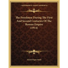 The Freedmen During The First And Second Centuries Of The Roman Empire (1914) 平裝版, Kessinger Publishing, 英文