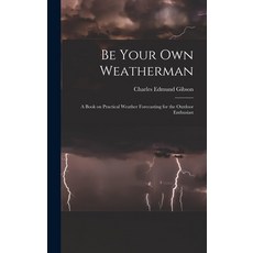 (英文圖書) Be Your Own Weatherman; a Book on Practical Weather Forecasting for the Outdoor Enthusiast 精裝版, Hassell Street Press, 英文