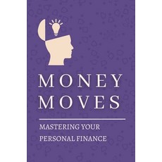 (英文圖書) Money Moves: Mastering Your Personal Finance 平裝版, Independently Published, 英文