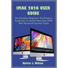 iMac 2020 User Guide: The ultimate user guide to help you unlock the features on your imac 2020 beg... 平裝版, Independently Published, 英文