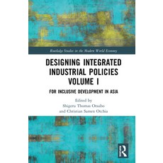 Designing Integrated Industrial Policies Volume I: For Inclusive Development in Asia 精裝版, Routledge, 英文