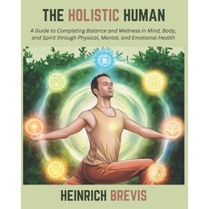 (英文圖書) The Holistic Human: A Guide to Completing Balance and Wellness in Mind Body a... 平裝版, Independently Published, 英文