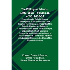 (英文圖書) The Philippine Islands 1493-1898 - Volume 36 of 55 1630-34 Explorations by Early Navigators ... 平裝版, Alpha Edition, 英文