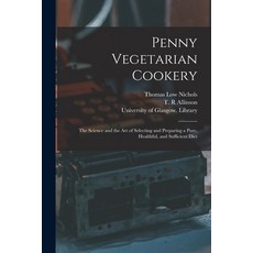 (英文圖書) Penny Vegetarian Cookery [electronic Resource]: the Science and the Art of Selecting and Prep... 平裝版, Legare Street Press, 英文