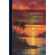 (英文圖書) Jamaica: Its History Constitution and Topographical Description: With Geological and Meteor... 平裝版, Legare Street Press, 英文