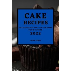 (英文圖書) Cake Recipes 2022: Delicious Recipes to Surprise Your Guests 平裝版, Mike Lolli, 英文
