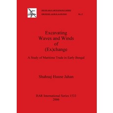 (英文圖書) Excavating Waves and Winds of (Ex)change: A Study of Maritime Trade in Early Bengal 平裝版, British Archaeological Repo..., 英文