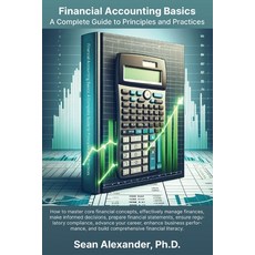 (英文圖書) Financial Accounting Basics: A Complete Guide to Principles and Practices 平裝版, Independently Published, 英文