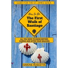 (How to do) The First Walk of Santiago de Compostela: All you need to know before during and after y... 平裝版, Independently Published, 英文