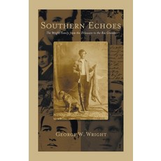 (英文圖書) Southern Echoes.: The Wright Family from the Delaware to the Rio Grande 平裝版, Heritage Books, 英文