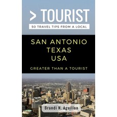 (英文圖書) Greater Than a Tourist- San Antonio Texas USA: 50 Travel Tips from a Local 平裝版, Independently Published, 英文