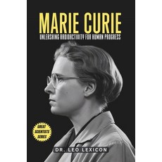 (英文圖書) Marie Curie: Unleashing Radioactivity for Human Progress 平裝版, Independently Published, 英文