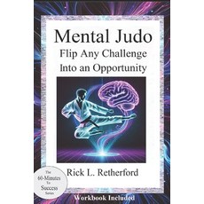 (英文圖書) Mental Judo: Flip Any Challenge into an Opportunity 平裝版, Independently Published, 英文
