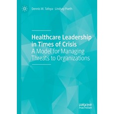 (英文圖書) Healthcare Leadership in Times of Crisis: A Model for Managing Threats to Organizations 平裝版, Palgrave MacMillan, 英文