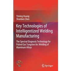Key Technologies of Intelligentized Welding Manufacturing: The Spectral Diagnosis Technology for Pul... 精裝版, Springer, 英文