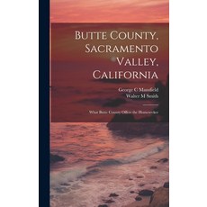 (英文圖書) Butte County Sacramento Valley California; What Butte County Offers the Homeseeker 精裝版, Legare Street Press, 英文