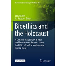(英文圖書) Bioethics and the Holocaust: A Comprehensive Study in How the Holocaust Continues to Shape th... 平裝版, Springer, 英文