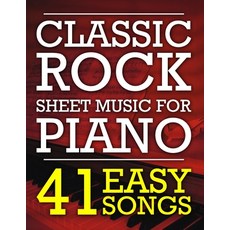 (英文圖書) Classic Rock Sheet Music for Piano: 41 Easy Songs 平裝版, Independently Published, 英文