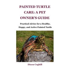 (英文圖書) Painted Turtle Care: A Pet Owner's Guide: Practical Advice for a Healthy Happy... 平裝版, Independently Published, 英文