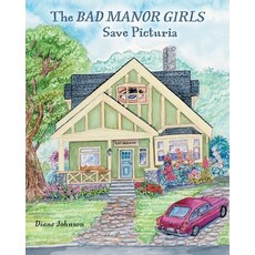 (英文圖書)The Bad Manor Girls Save Picturia 平裝版, FriesenPress, 英文