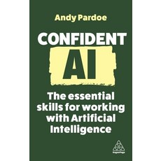 (英文圖書) Confident AI: The Essential Skills for Working with Artificial Intelligence 精裝版, Kogan Page, 英文