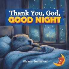 (英文圖書)Thank You God Good Night: A Christian Bedtime Story to Inspire Gratitude and P... 平裝版, Independently Published, 英文