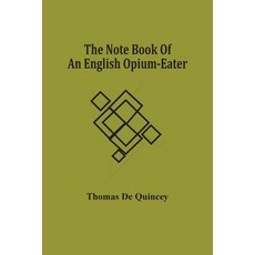 The Note Book Of An English Opium-Eater 平裝版, Alpha Edition, 英文