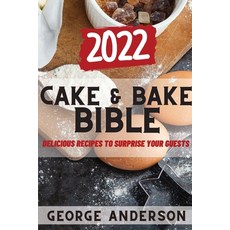 (英文圖書) Cake&bake Bible 2022: Delicious Recipes to Surprise Your Guests 平裝版, G. Anderson, 英文